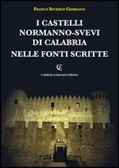 I castelli normanno-svevi di Calabria nelle fonti scritte di Franco Severini Giordano edito da Calabria Letteraria