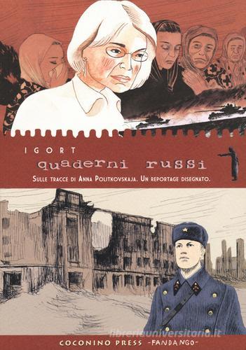 Quaderni russi. Sulle tracce di Anna Politkovskaja. Un reportage disegnato di Igort edito da Coconino Press