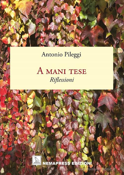 A mani tese. Riflessioni di Antonio Pileggi edito da Nemapress