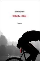 Libro L'uomo a pedali di Roberto Bonfanti Istanti di Falzea
