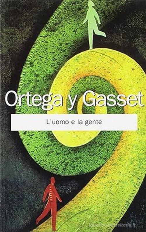 L' uomo e la gente di José Ortega y Gasset edito da Armando Editore