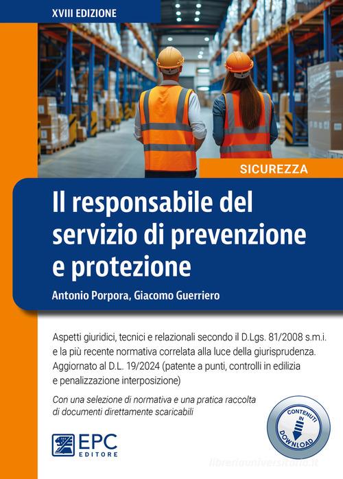 Il responsabile del servizio di prevenzione e protezione. Aspetti giuridici, tecnici e relazionali secondo il D.Lgs. 81/2008 s.m.i. e la più recente normativa correlata di Giacomo Guerriero, Antonio Porpora edito da EPC