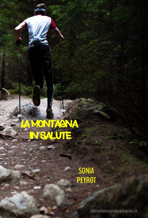La montagna in salute di Sonia Peyrot edito da Hogwords