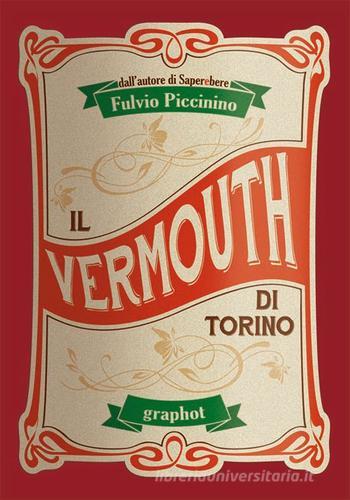 Il Vermouth di Torino di Fulvio Piccinino edito da Graphot