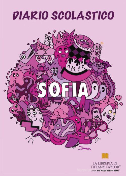 Diario scolastico. Sofia di La libreria di Tiffany Taylor edito da Youcanprint