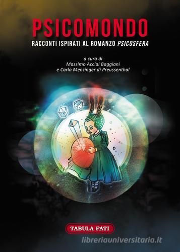 Libro Psicomondo. Racconti ispirati al romanzo «Psicosfera» di Tabula Fati