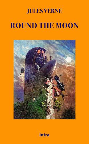 Round the moon di Jules Verne edito da Intra