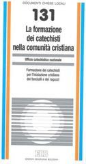 La formazione dei catechisti nella comunità cristiana. Formazione dei catechisti per l'iniziazione cristiana dei fanciulli e dei ragazzi edito da EDB