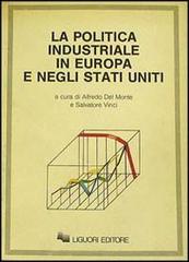 La politica industriale in Europa e negli Stati Uniti edito da Liguori