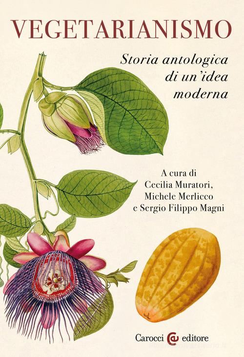 Vegetarianismo. Storia antologica di un'idea moderna edito da Carocci