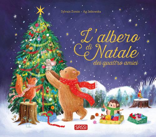 L'albero di Natale dei quattro amici. Ediz. a colori di Sylvain Zorzin edito da Sassi