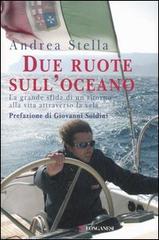 Due ruote sull'oceano di Andrea Stella edito da Longanesi