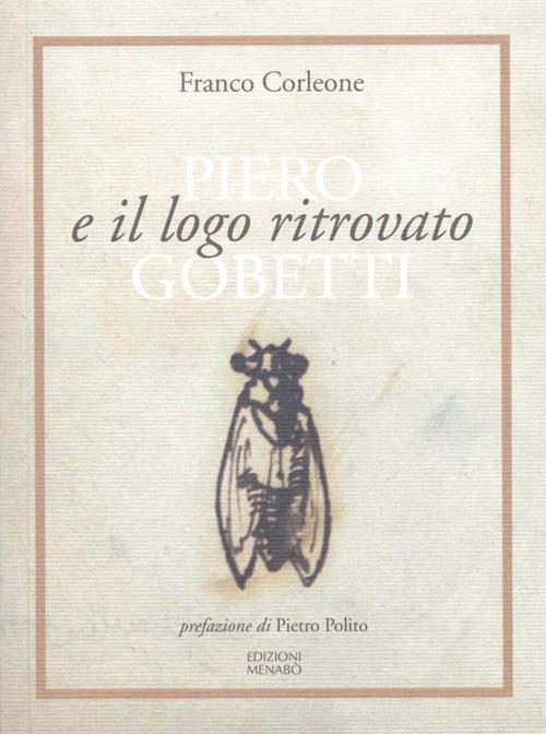 Piero Gobetti e il logo ritrovato di Franco Corleone edito da Menabò
