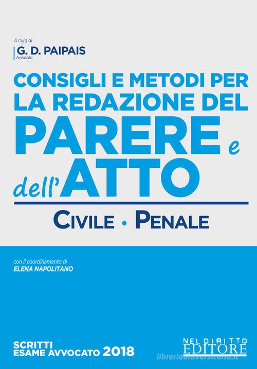 Consigli e metodi per la redazione del parere e dell'atto. Civile-penale edito da Neldiritto Editore