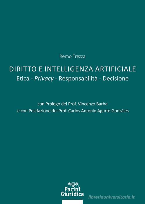 Diritto e Intelligenza artificiale. Etica. Privacy. Responsabilità. Decisione di Remo Trezza edito da Pacini Giuridica