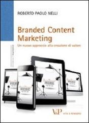 Branded content marketing. Un nuovo approccio alla creazione di valore di Roberto P. Nelli edito da Vita e Pensiero