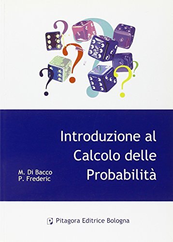 Introduzione al calcolo delle probabilità di Mario Di Bacco, Patrizio Frederic edito da Pitagora