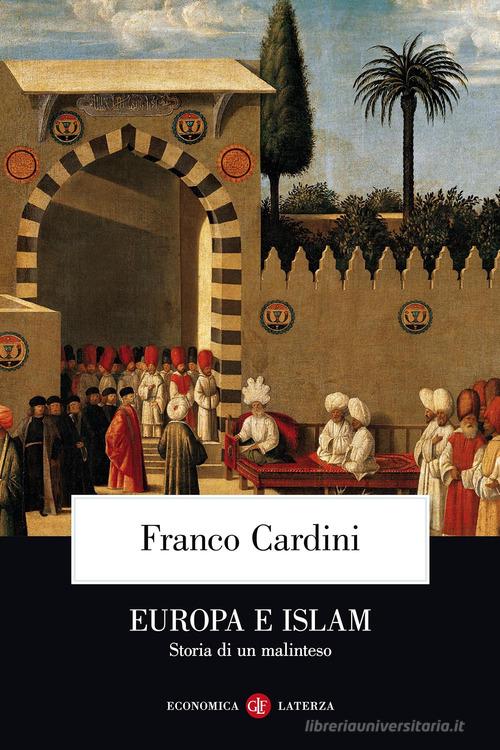Europa e Islam. Storia di un malinteso di Franco Cardini edito da Laterza