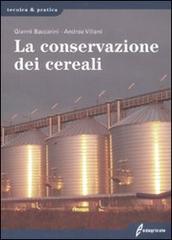 La conservazione dei cereali di Gianni Baccarini, Andrea Villani edito da Edagricole