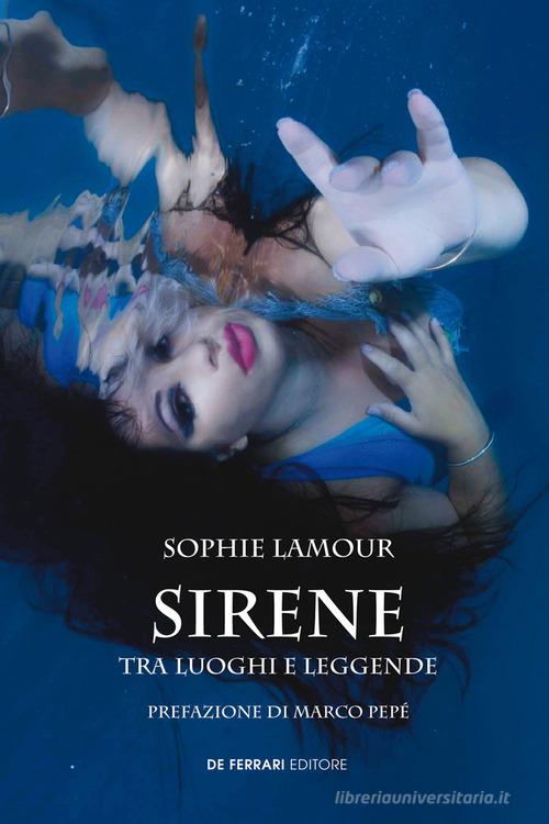Sirene. Tra luoghi e leggende di Sophie Lamour edito da De Ferrari