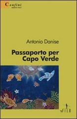 Passaporto per Capo Verde di Antonio Danise edito da Gruppo Albatros Il Filo