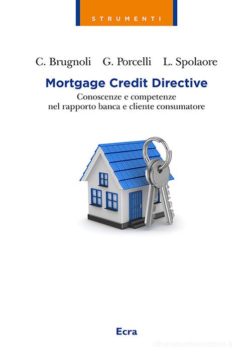 Mortgage Credit Directive. Conoscenze e competenze nel rapporto banca e cliente consumatore edito da Ecra