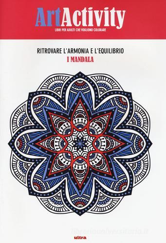 Art activity. Ritrovare l'armonia e l'equilibrio. I mandala. Ediz. illustrata edito da Ultra