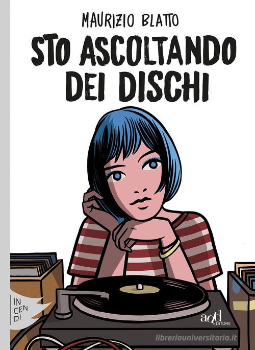 Sto ascoltando dei dischi di Maurizio Blatto edito da ADD Editore