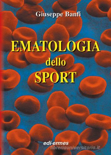 Ematologia dello sport di Giuseppe Banfi edito da Edi. Ermes