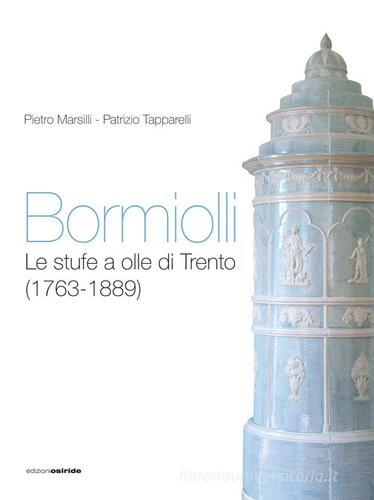 Bormiolli. Le stufe a olle di Trento (1763-1889) di Pietro Marsilli, Patrizio Tapparelli edito da Osiride