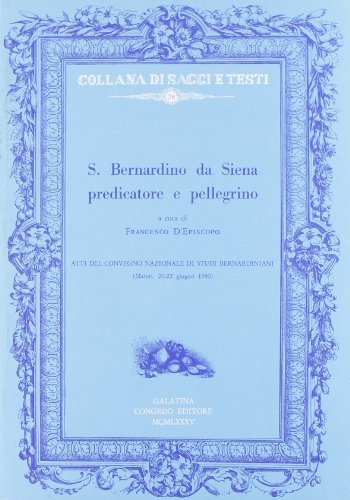 S. Bernardino da Siena predicatore e pellegrino edito da Congedo