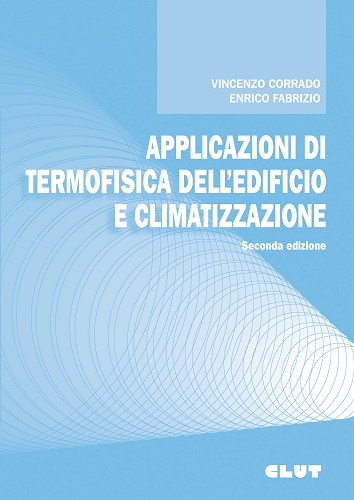 Applicazioni di termofisica dell'edificio e climatizzazione di Vincenzo Corrado, Enrico Fabrizio edito da CLUT