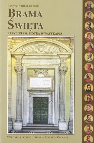 La porta santa della Basilica di San Pietro in Vaticano. Ediz. polacca di Virgilio Noè edito da ATS Italia