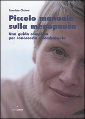 Piccolo manuale sulla menopausa. Una guida completa per conoscerla e combatterla di Caroline Chaine edito da Pisani