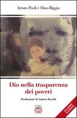 Dio nella trasparenza dei poveri. Con CD Audio di Arturo Paoli, Dino Biggio edito da La Collina (Serdiana)