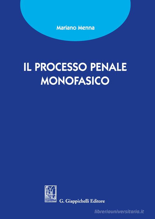 Il processo penale monofasico di Mariano Menna edito da Giappichelli