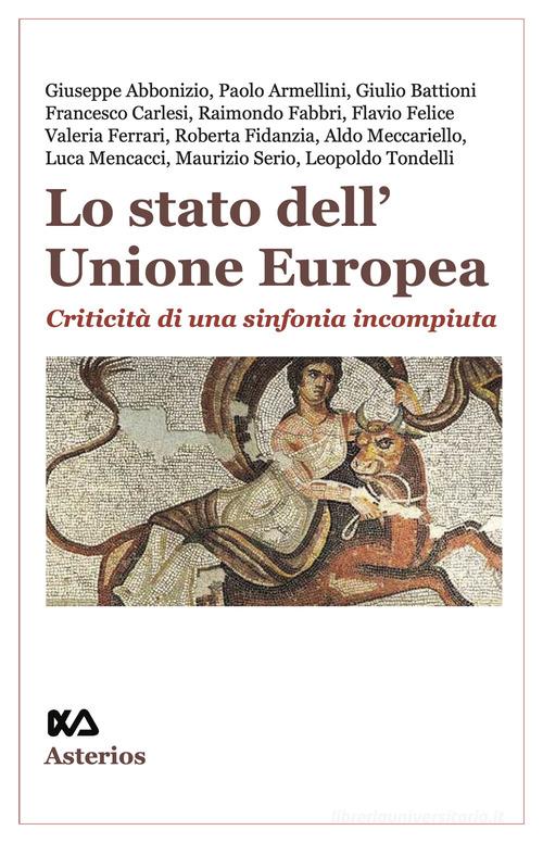 Lo stato dell'Unione Europea. Criticità di una sinfonia incompiuta edito da Asterios