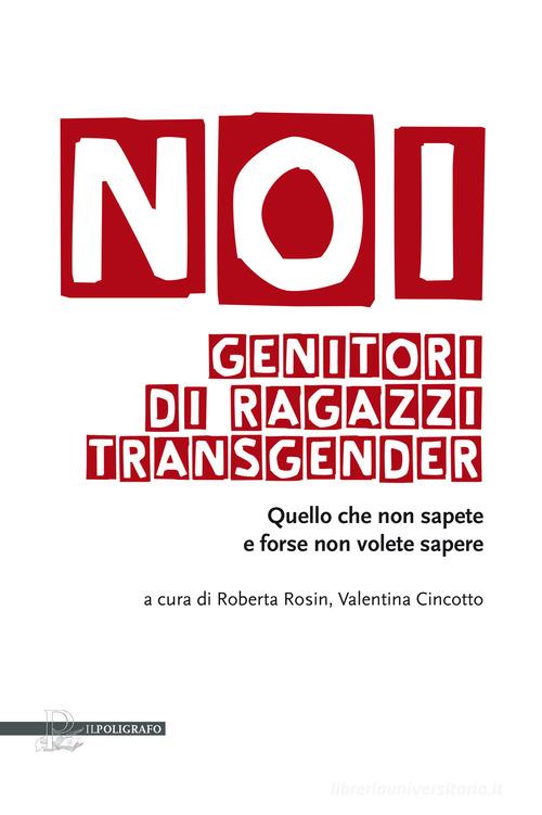 Noi genitori di ragazzi transgender. Quello che non sapete e forse non volete sapere edito da Il Poligrafo