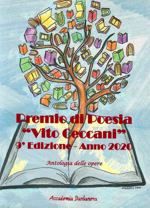 Premio di poesia «Vito Ceccani». Antologia delle opere. 9ª edizione anno 2020 edito da Accademia Barbanera