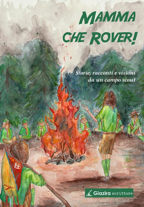 Mamma che Rover! Storie, racconti e visioni da un campo scout edito da Giazira Scritture