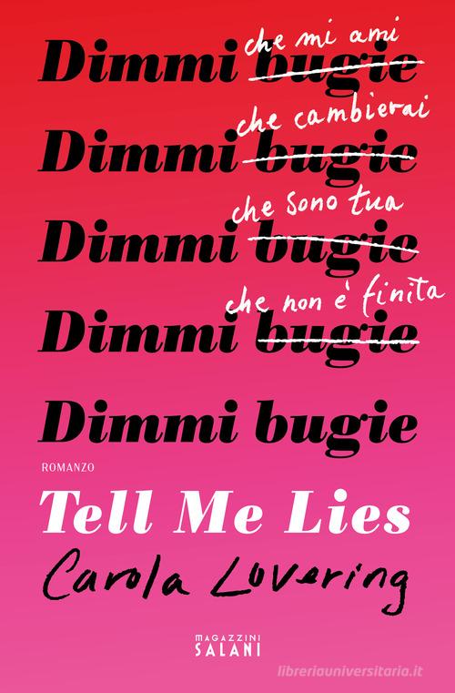 Tell me lies. Dimmi bugie di Carola Lovering edito da Magazzini Salani