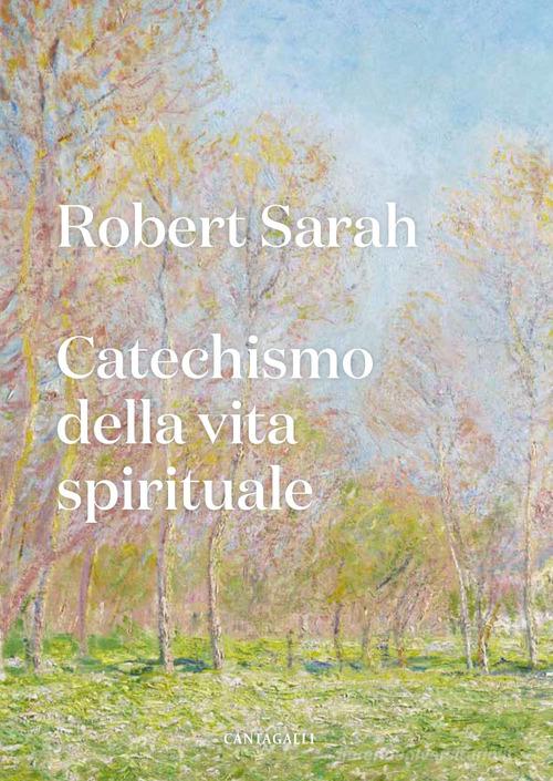 Catechismo della vita spirituale di Robert Sarah edito da Cantagalli