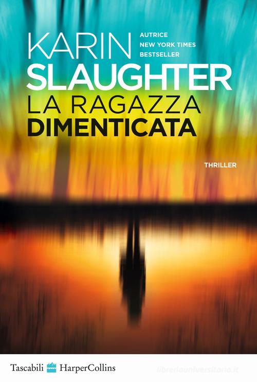 Libro La ragazza dimenticata di Karin Slaughter Tascabili di HarperCollins Italia