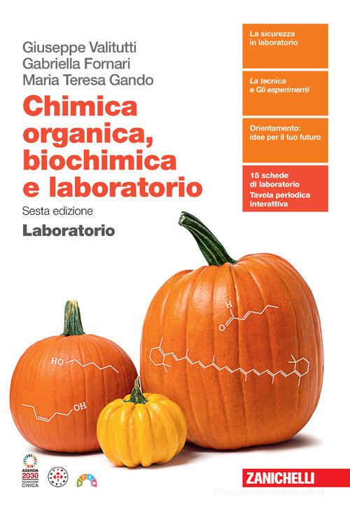 Chimica organica, biochimica e laboratorio. Laboratorio. Per le Scuole superiori. Con Contenuto digitale (fornito elettronicamente) di Giuseppe Valitutti, Gabriella Fornari, Maria Teresa Gando edito da Zanichelli