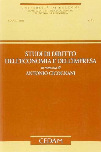 Studi di diritto dell'economia e dell'impresa in memoria di Antonio Cicognani edito da CEDAM