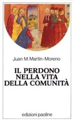 Il perdono nella vita della comunità di J. Manuel Martín Moreno edito da San Paolo Edizioni