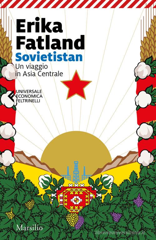 Sovietistan. Un viaggio in Asia centrale di Erika Fatland edito da Marsilio