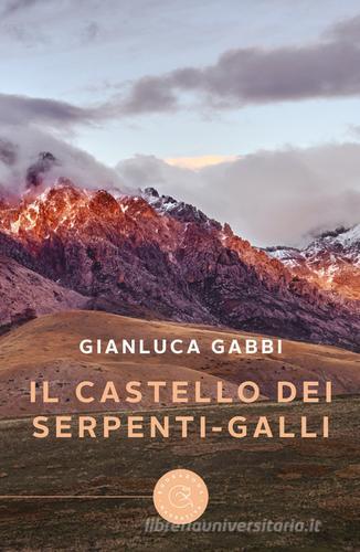 Il castello dei serpenti-galli di Gianluca Gabbi edito da bookabook
