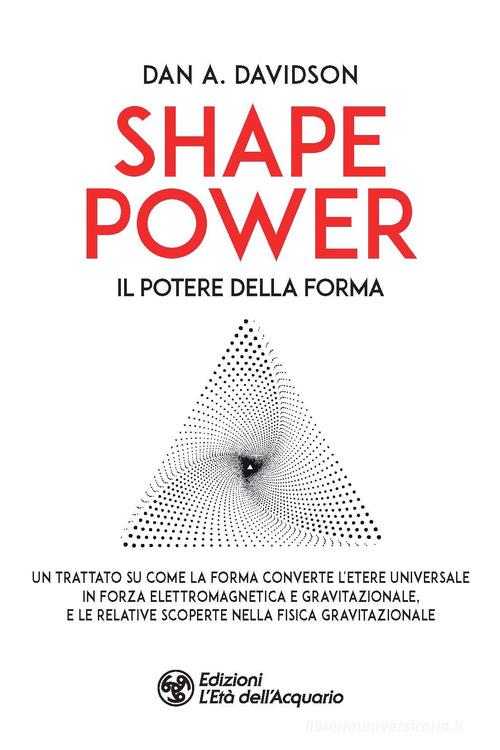 Shape power. Il potere della forma di A. Dan Davidson edito da L'Età dell'Acquario