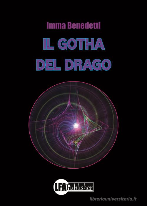 Il gotha del drago di Imma Benedetti edito da LFA Publisher
